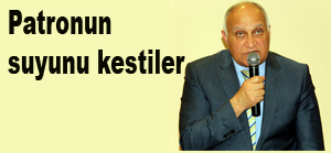 Patronun suyunu kestiler