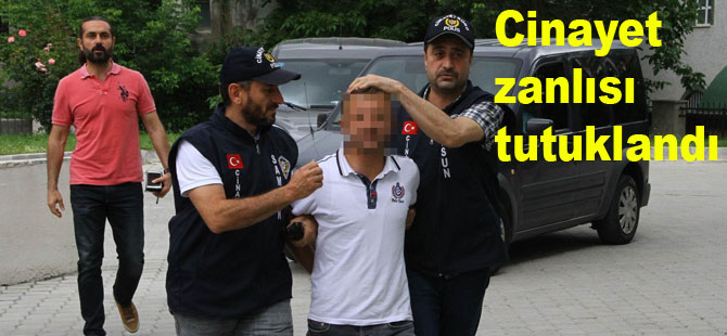 Cinayet zanlısı tutuklandı