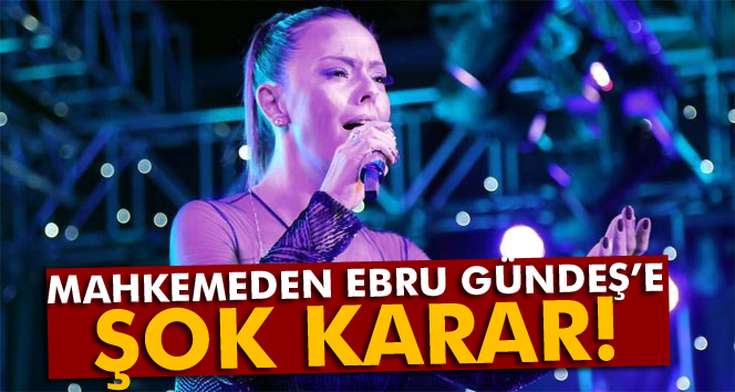 Ebru Güneş'e şok karar