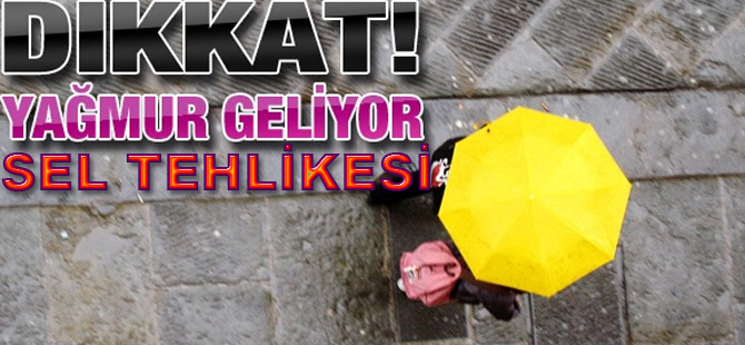 Dikkat yağmurlar geliyor!