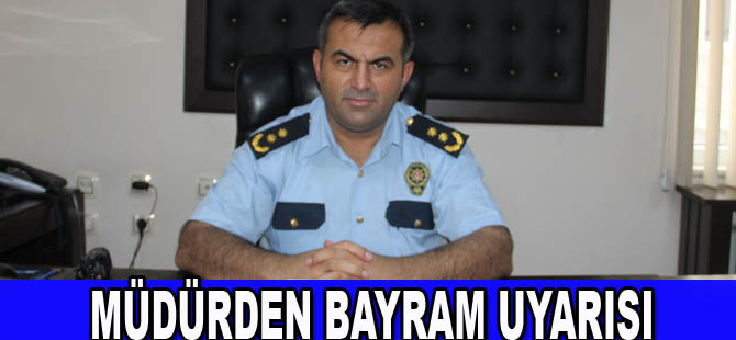 Müdürden bayram uyarısı