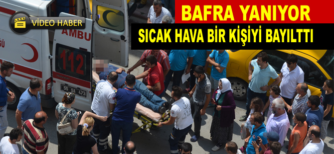 Sıcak hava bir kişiyi bayılttı