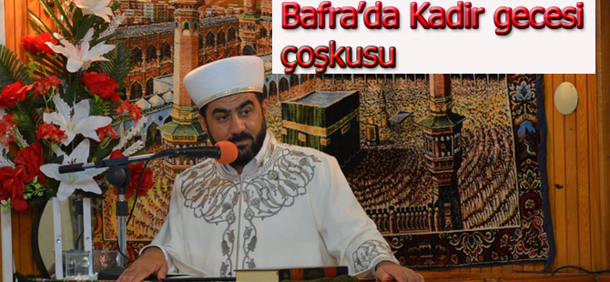 Bafra'da Kadir gecesinde camiler doldu taştı