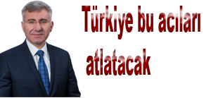 "Türkiye bu acıları atlatacak"