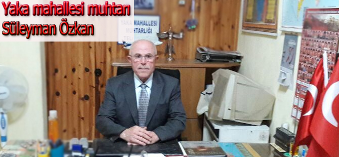 Yaka mahallesi muhtarı Süleyman Özkan'ın Ramazan Bayram mesajı