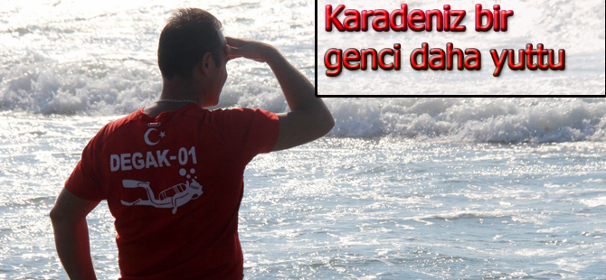 Karadeniz bir gence daha mezar oldu