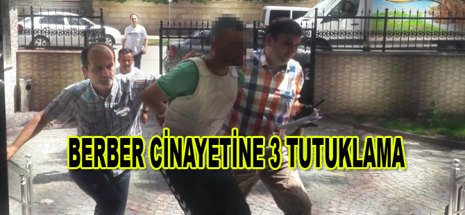 Berber cinayetine 3 tutuklama