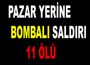 Bombalı saldırı 11 ölü