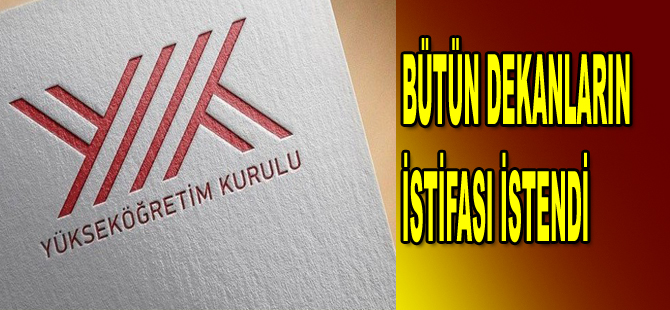 YÖK bütün dekanların istifasını istedi