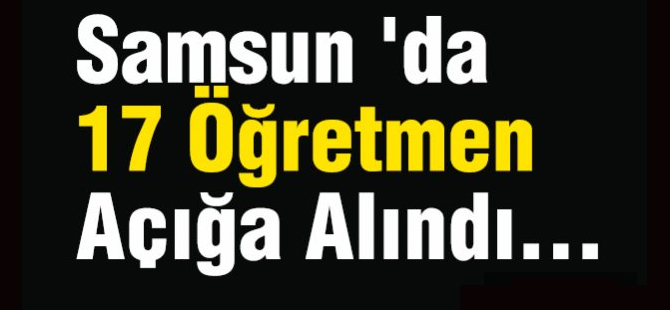 17 Öğretmen açığa alındı