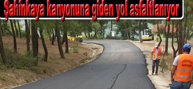 Şahinkaya kanyonuna giden yol asfaltlanıyor