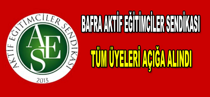 Bafra Aktif Eğitimciler Sendikasının tüm üyeleri açığa alındı