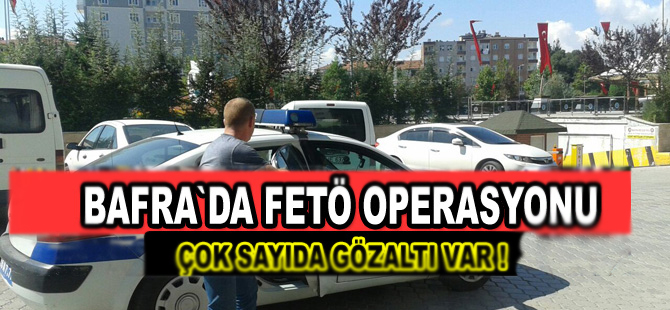 Bafra`da FETÖ operasyonu