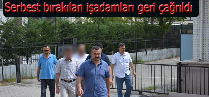 Serbest bırakılına iş adamları geri çağrıldı