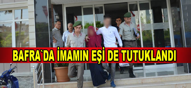 Bafra'da FETÖ operasyonunda  imamın eşi tutuklandı