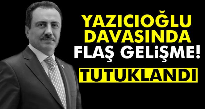 Muhsin Yazıcıoğlu davasında flaş gelişme!