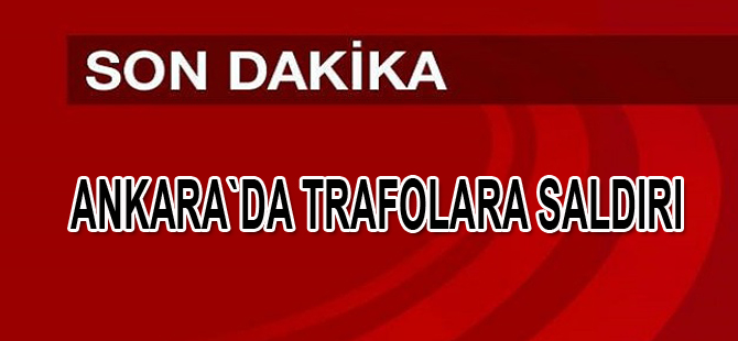 Başkent'te trafolara saldırı