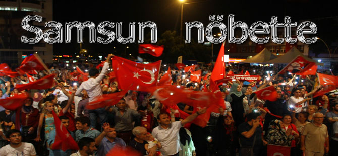 Samsun nöbete devam ediyor