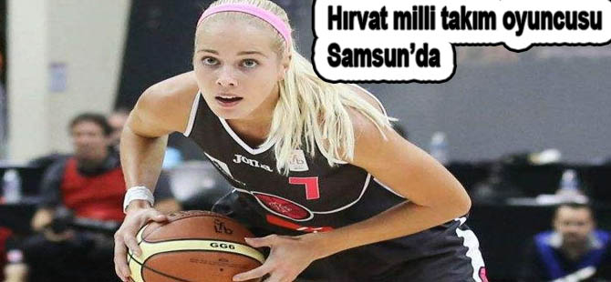 Hırvat milli takım oyuncusu Samsun'da