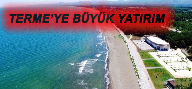 Terme'ye büyük yatırım