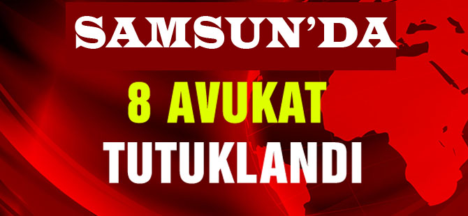 8 Avukat Tutuklandı