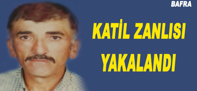 Bafra`daki cinayetin katil zanlısı yakalandı