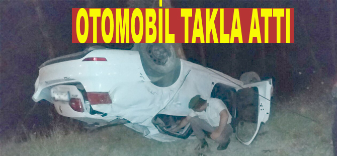 Otomobil takla attı: 1 yaralı