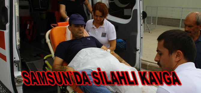 Samsun’da silahlı kavga: 1 yaralı