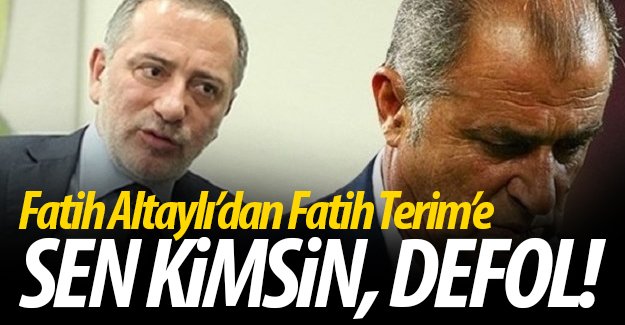 Altaylı'dan Terim'e:Defol git ulan!