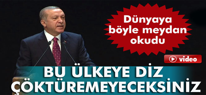 Erdoğan: 'Bu ülkeye diz çöktüremeyeceksiniz'