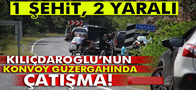Kılıçdaroğlu’nun konvoy güzergahında çatışma