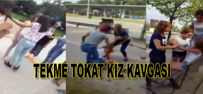 Tekme tokat kız kavgası