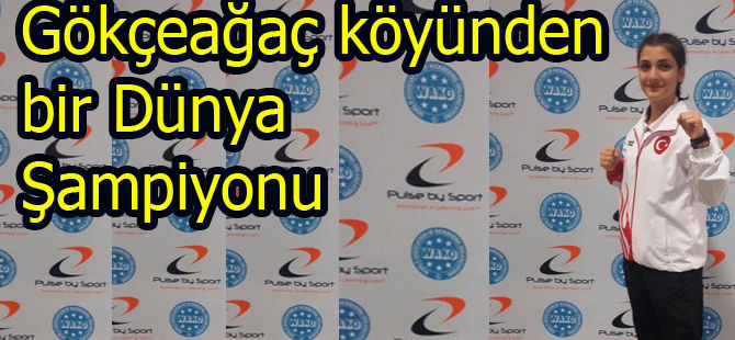 DÜNYA ŞAMPİYONU BİR GÖKÇEAĞAÇ'LI