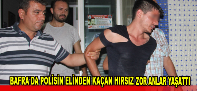 Kaçan hırsızlık zanlısı polise zor anlar yaşattı