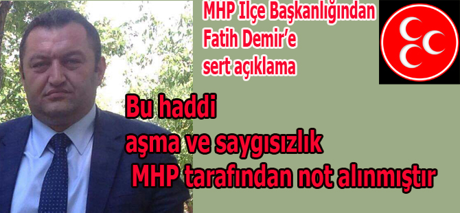 MHP'den Fatih Demir'e sert açıklama