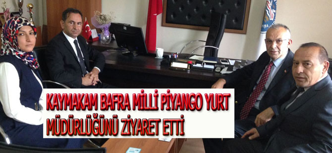 BAFRA MİLLİ PİYANGO YURT MÜDÜRLÜĞÜNÜ ZİYARET ETTİ