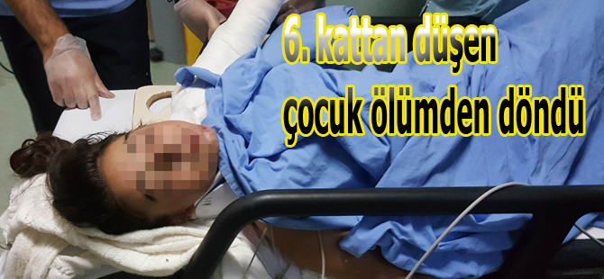 Evin 6.katından düşen çocuk ucuz atlattı