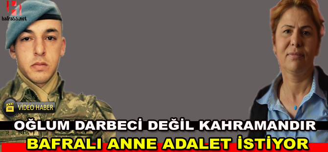 Bafralı anne adalet istiyor