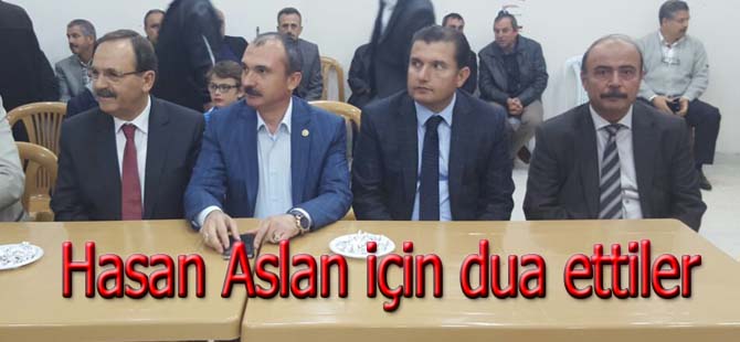 HASAN ASLAN İÇİN DUA ETTİLER