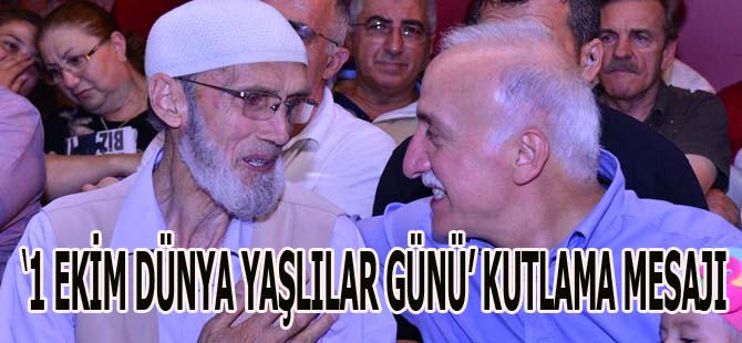 VALİ ŞAHİN;‘1 EKİM DÜNYA YAŞLILAR GÜNÜ’ KUTLAMA MESAJI