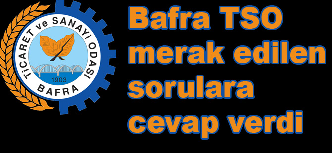 Bafra TSO merak edilen soruları yanıtladı