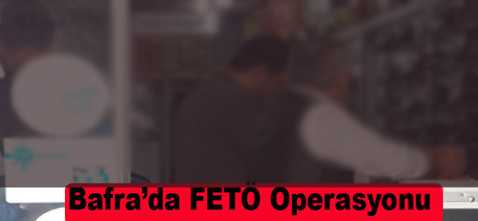 Bafra'da FETÖ Operasyonu 1 gözaltı
