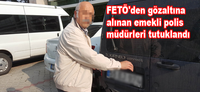 FETÖ'cü komutanlar komiserler tutuklandı