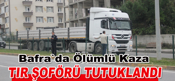 TIR şoförü tutuklandı