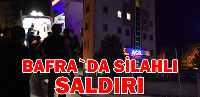 Bafra'da silahlı saldırı