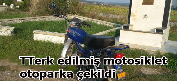 Yolda terk edilen motosiklet otoparka çekildi