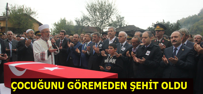 ÇOCUĞUNU GÖREMEDEN ŞEHİT OLDU