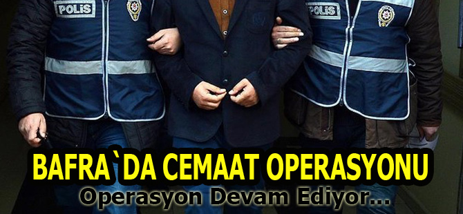 Bafra`da cemaat operasyonu