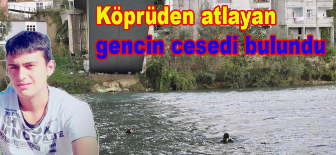 Köprüden atlayan gencin cesedi bulundu