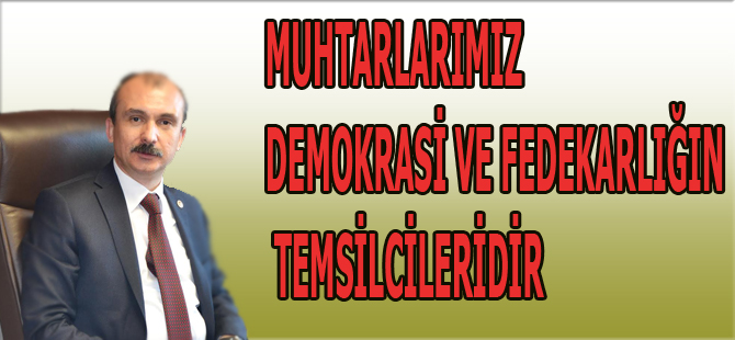 KIRCALI: MUHTARLARIMIZ DEMOKRASİ VE FEDEKARLIĞIN TEMSİLCİLERİDİR